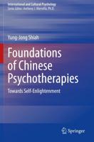 Foundations of Chinese Psychotherapies : Towards Self-Enlightenment