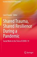 Shared Trauma, Shared Resilience During a Pandemic : Social Work in the Time of COVID-19