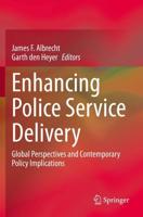 Enhancing Police Service Delivery : Global Perspectives and Contemporary Policy Implications