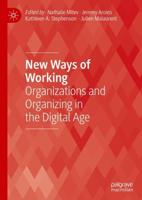 New Ways of Working : Organizations and Organizing in the Digital Age