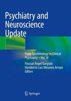 Psychiatry and Neuroscience Update : From Epistemology to Clinical Psychiatry - Vol. IV