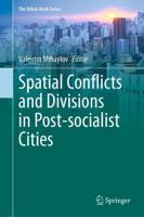 Spatial Conflicts and Divisions in Post-Socialist Cities