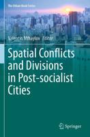 Spatial Conflicts and Divisions in Post-Socialist Cities