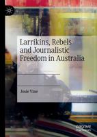 Larrikins, Rebels and Journalistic Freedom in Australia