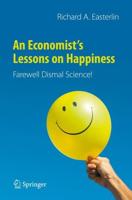 An Economist's Lessons on Happiness : Farewell Dismal Science!