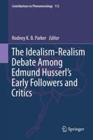 The Idealism-Realism Debate Among Edmund Husserl's Early Followers and Critics