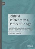 Political Deference in a Democratic Age : British Politics and the Constitution from the Eighteenth Century to Brexit