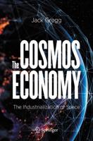The Cosmos Economy : The Industrialization of Space