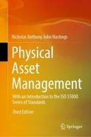 Physical Asset Management : With an Introduction to the ISO 55000 Series of Standards