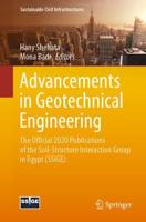 Advancements in Geotechnical Engineering : The official 2020 publications of the Soil-Structure Interaction Group in Egypt (SSIGE)