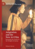 Adaptation and the New Art Film : Remaking the Classics in the Twilight of Cinema