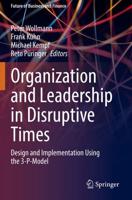 Organization and Leadership in Disruptive Times : Design and Implementation Using the 3-P-Model