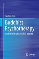 Buddhist Psychotherapy : Wisdom from Early Buddhist Teaching