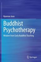 Buddhist Psychotherapy : Wisdom from Early Buddhist Teaching