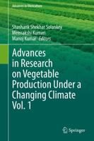 Advances in Research on Vegetable Production Under a Changing Climate Vol. Vol. 1