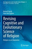 Revising Cognitive and Evolutionary Science of Religion : Religion as an Adaptation