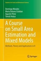 A Course on Small Area Estimation and Mixed Models : Methods, Theory and Applications in R