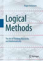 Logical Methods : The Art of Thinking Abstractly and Mathematically