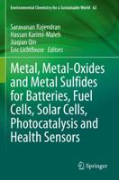 Metal, Metal-Oxides and Metal Sulfides for Batteries, Fuel Cells, Solar Cells, Photocatalysis and Health Sensors