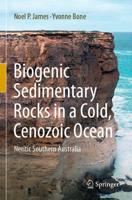 Biogenic Sedimentary Rocks in a Cold, Cenozoic Ocean : Neritic Southern Australia