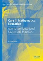 Care in Mathematics Education : Alternative Educational Spaces and Practices