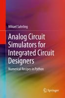 Analog Circuit Simulators for Integrated Circuit Designers : Numerical Recipes in Python