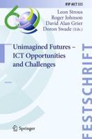 Unimagined Futures - ICT Opportunities and Challenges. IFIP AICT Festschrifts