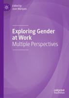 Exploring Gender at Work : Multiple Perspectives