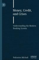 Money, Credit, and Crises : Understanding the Modern Banking System