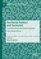 Territorial Politics and Secession : Constitutional and International Law Dimensions