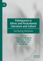 Palimpsests in Ethnic and Postcolonial Literature and Culture : Surfacing Histories