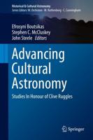 Advancing Cultural Astronomy : Studies In Honour of Clive Ruggles