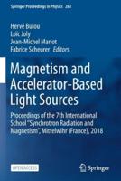 Magnetism and Accelerator-Based Light Sources : Proceedings of the 7th International School ''Synchrotron Radiation and Magnetism'', Mittelwihr (France), 2018
