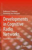 Developments in Cognitive Radio Networks : Future Directions for Beyond 5G
