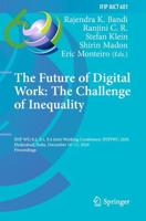 The Future of Digital Work: The Challenge of Inequality : IFIP WG 8.2, 9.1, 9.4 Joint Working Conference, IFIPJWC 2020, Hyderabad, India, December 10-11, 2020, Proceedings