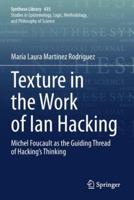 Texture in the Work of Ian Hacking : Michel Foucault as the Guiding Thread of Hacking's Thinking