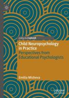 Child Neuropsychology in Practice : Perspectives from Educational Psychologists