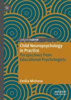 Child Neuropsychology in Practice : Perspectives from Educational Psychologists