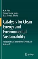 Catalysis for Clean Energy and Environmental Sustainability. Volume 2 Petrochemicals and Refining Processes