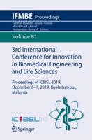 3rd International Conference for Innovation in Biomedical Engineering and Life Sciences : Proceedings of ICIBEL 2019, December 6-7, 2019, Kuala Lumpur, Malaysia