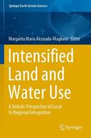 Intensified Land and Water Use : A Holistic Perspective of Local to Regional Integration