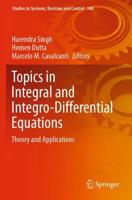 Topics in Integral and Integro-Differential Equations : Theory and Applications