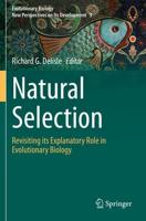 Natural Selection : Revisiting its Explanatory Role in Evolutionary Biology