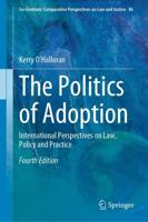 The Politics of Adoption : International Perspectives on Law, Policy and Practice