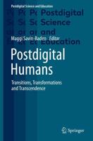 Postdigital Humans : Transitions, Transformations and Transcendence
