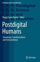 Postdigital Humans : Transitions, Transformations and Transcendence