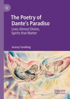 The Poetry of Dante's Paradiso : Lives Almost Divine, Spirits that Matter