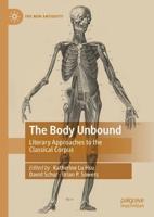The Body Unbound : Literary Approaches to the Classical Corpus