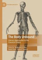 The Body Unbound : Literary Approaches to the Classical Corpus