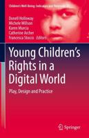 Young Children's Rights in a Digital World : Play, Design and Practice